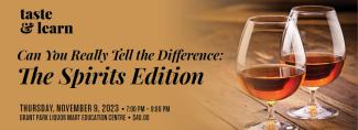 Taste and learn, Can You Really Tell the Difference? The Spirits Edition, Thursday November 9th, 2023, 7pm-9pm, Grand park liquor mart education centre, $40